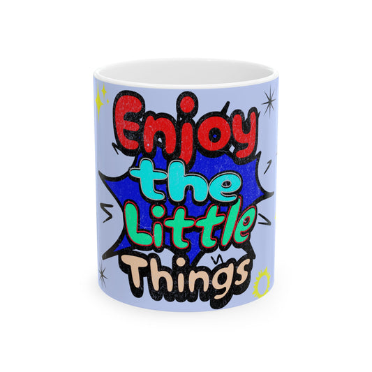 Enjoy the Little Things Ceramic Mug, Coffee Cup, Gift for Friends, Motivation Mug, Inspirational Drinkware