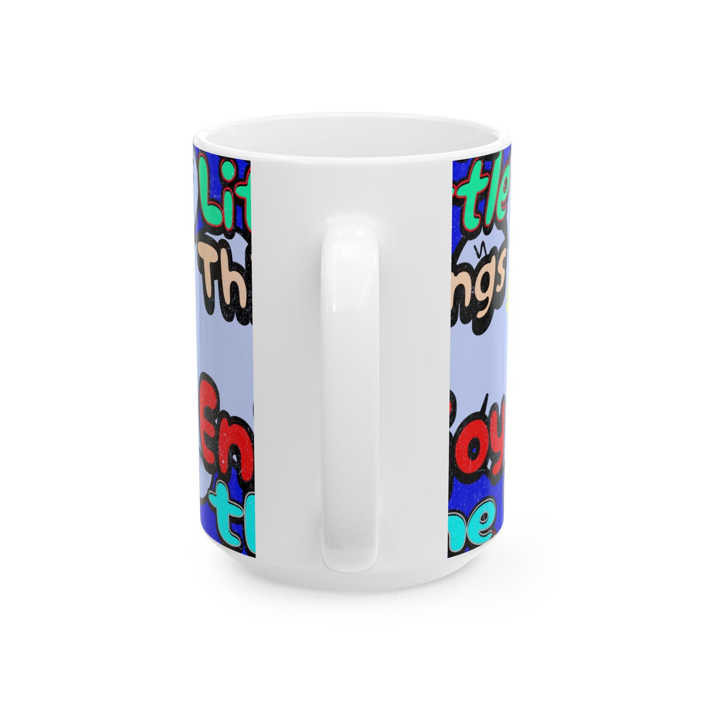 Enjoy the Little Things Ceramic Mug, Coffee Cup, Gift for Friends, Motivation Mug, Inspirational Drinkware