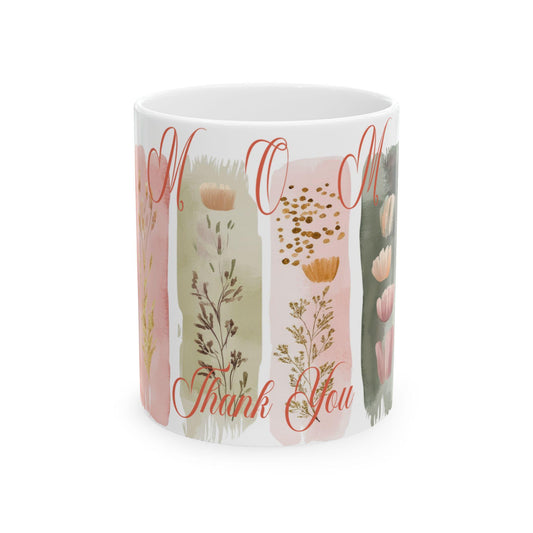 Floral Thank You Ceramic Mug, Gift for Mom, Home Decor, Mother's Day, Appreciation, Coffee Tea Cup,Mother's Day Gift. Just for you MoM